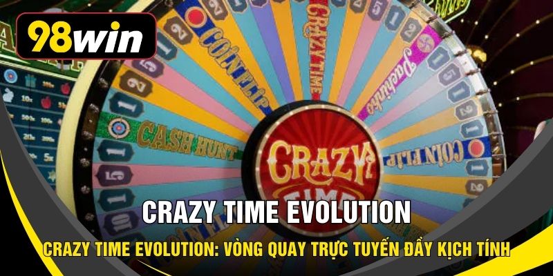 Crazy Time Evolution: Vòng Quay Trực Tuyến Đầy Kịch Tính