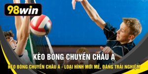 Kèo Bóng Chuyền Châu Á - Loại Hình Mới Mẻ, Đáng Trải Nghiệm