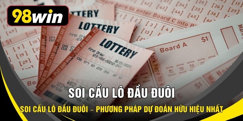 Soi Cầu Lô Đầu Đuôi – Phương Pháp Dự Đoán Hữu Hiệu Nhất